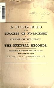 Cover of: Address on the success of no-license in Norwich and New London, as proved by the official records: Delivered in Norwich and New London, September, 1879