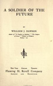 Cover of: A soldier of the future by William James Dawson, William James Dawson