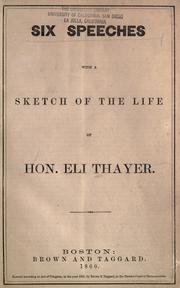 Cover of: Six speeches, with a sketch of the life of Hon. Eli Thayer.