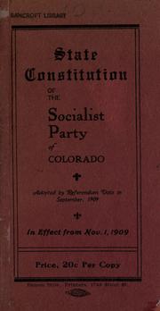Cover of: State constitution of the Socialist Party of Colorado: adopted by referendum vote in September, 1909; in effect from Nov. 1, 1909.