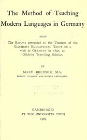 Cover of: The method of teaching modern languages in Germany by Mary Brebner, Mary Brebner