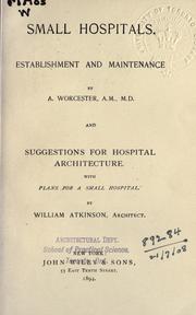 Cover of: Small hospitals: establishement and maintenance, and suggestions for hospital architecture, with plans for a small hospital.