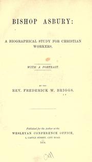 Bishop Asbury: a biographical study for Christian workers by Frederick W. Briggs