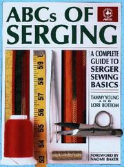 Cover of: ABCs of serging: a complete guide to serger sewing basics