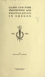Cover of: Game and fish protection and propagation in Oregon, 1911, 1912