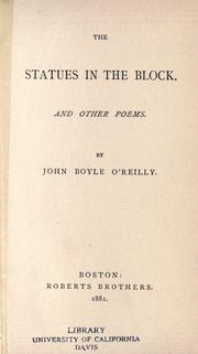 Cover of: The statues in the block, and other poems. by John Boyle O'Reilly, John Boyle O'Reilly