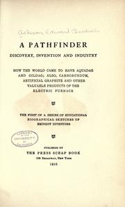 Cover of: A pathfinder: discovery, invention and industry; how the world came to have aquadag and oildag; also carborundum, artificial graphite and other valuable products of the electric furnace. The first of a series of educational biographical sketches of eminent inventors.