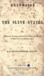 Cover of: Excursion through the slave states by George William Featherstonhaugh, George William Featherstonhaugh