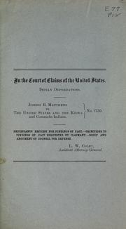 Cover of: Joseph B. Matthews vs. the United States and the Kiowa and Comanche Indians: No. 1750. Defendants' request for findings of fact--objections to findings of fact requested by claimant--brief and argument of counsel for defense