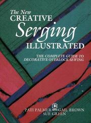 Cover of: The New Creative Serging Illustrated by Pati Palmer, Gail Brown, Sue Green