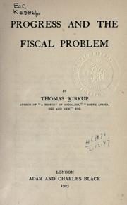 Cover of: Progress and the fiscal problem. by Thomas Kirkup, Thomas Kirkup