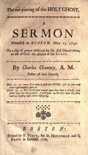 Cover of: The out-pouring of the Holy Ghost.: A sermon preach'd in Boston, May 13, 1742. On a day of prayer observed by the First Church there, to ask of God the effusion of his spirit.