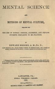 Cover of: Mental science and methods of mental culture designed for the use of normal schools, academies, and private students preparing to be teachers