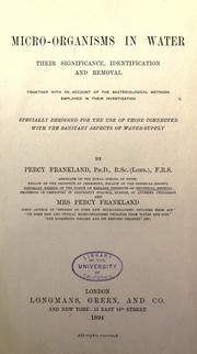 Cover of: Micro-organisms in water: their significance, identification and removal, together with an account of the bacteriological methods employed in their investigaion, specially designed for the use of those connected with the sanitary aspects of water-supply