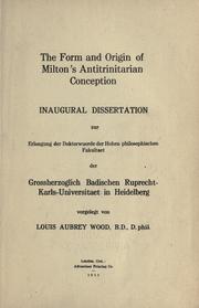 Cover of: The form and origin of Milton's antitrinitarian conception