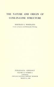 Cover of: The nature and origin of cone-in-cone structure by Bertram G. Woodland