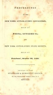 Cover of: Proceedings of the New York anti-slavery convention, held at Utica, October 21, and New York anti-slavery state society, held at Peterboro', October 22, 1835. by New York State Anti-Slavery Society.