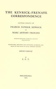 Cover of: Kenrick-Frenaye correspondence: letters chiefly of Francis Patrick Kenrick and Marc Anthony Frenaye, selected from the Cathedral Archives, Philadelphia