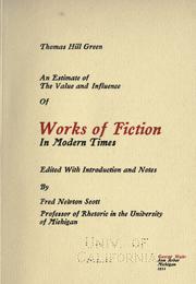 Cover of: An estimate of the value and influence of works of fiction in modern times by Thomas Hill Green, Thomas Hill Green