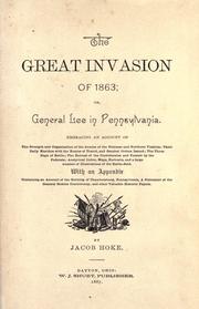 Cover of: great invasion of 1863: or, General Lee in Pennsylvania.  Embracing an account of the strength and organization of the armies of the Potomac and northern Virginia; their daily marches with the routes of travel, and general orders issued; the three days of battle; the retreat of the Confederate and pursuit by the Federals; analytical index ... with an appendix containing an account of the burning of Chamberburg, Pennsylvania, a statement of the General Sickles controversy, and other valuable historic papers.