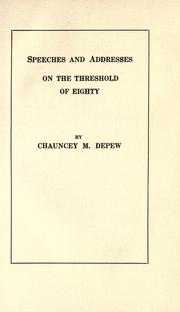 Cover of: Speeches and addresses on the threshold of eighty by Chauncey M. Depew