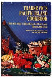 Cover of: Trader Vic's Pacific Island cookbook: with side trips to Hong Kong, Southeast Asia, Mexico and Texas 300 food anddrink recipes from 18 different places