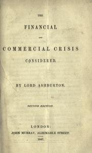 Cover of: The financial and commercial crisis considered. by Ashburton, Alexander Baring 1st baron