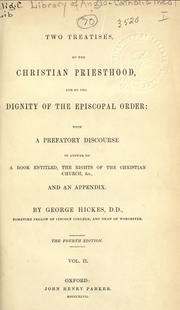 Cover of: Two treatises on the Christian priesthood, and on the dignity of the episcopal order by George Hickes