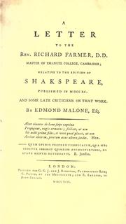 Cover of: A letter to the Rev. Richard Farmer, D.D. Master of Emanuel College, Cambridge;: relative to the edition of Shakspeare, published in MDCCXC. And some late criticisms on that work.