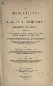 Cover of: A general treatise on the manufacture of soap, theoretical and practical: comprising the chemistry of the art, a description of all the raw materials and their uses, with an appendix.