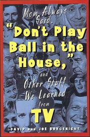 Cover of: Mom always said, "Don't play ball in the house," (and other stuff we learned from TV) by [compiled by] David and Joe Borgenicht.