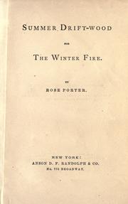 Cover of: Summer drift-wood for the winter fire. by Rose Porter