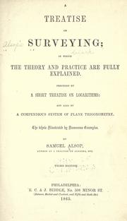 Cover of: A treatise on surveying: in which the theory and practice are fully explained. Preceded by a short treatise on logarithms: and also by a compendious system of plane trigonometry. The whole illustrated by numerous examples.