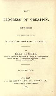 Cover of: The progress of creation considered with reference to the present condition of the earth