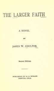 Cover of: The larger faith by James W. Coulter, James W. Coulter