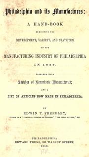 Cover of: Philadelphia and its manufactures: a hand-book exhibiting the development, variety, and statistics of the manufacturing industry of Philadelphia in 1857.