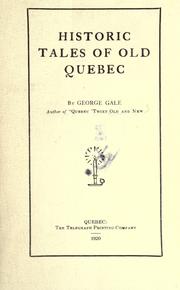 Cover of: Historic tales of old Quebec by George Gale