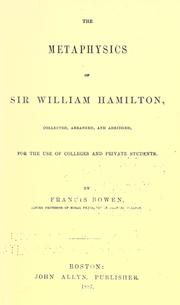 Cover of: The metaphysics of Sir William Hamilton: collected, arranged, and abridged, for the use of colleges and private students.
