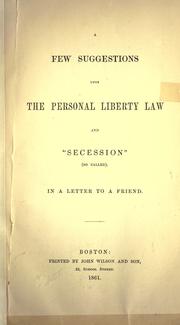 Cover of: A few suggestions upon the personal liberty law and "secession" (so called).: In a letter to a friend.