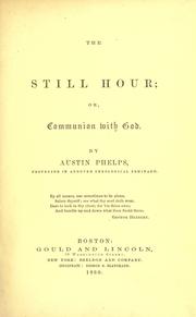 Cover of: The still hour, or, Communion with God by Phelps, Austin