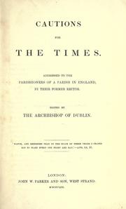 Cover of: Cautions for the times: addressed to the parishioners of a parish in England by their former rector