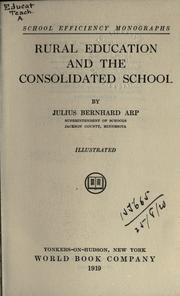 Rural education and the consolidated school by Julius Bernhard Arp