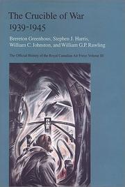 Cover of: The Crucible of War, 1939-1945 by Brereton Greenhous, Stephen J. Harris, William C. Johnston