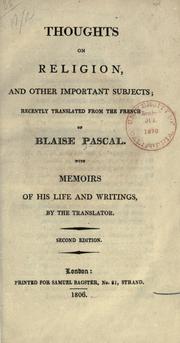 Cover of: Thoughts on religion and other important subjects: recently translated from the French of Blaise Pascal, with memoirs of his life and writings by the translator [Thomas Chevalier]