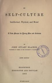 On self-culture, intellectual, physical, and moral by John Stuart Blackie