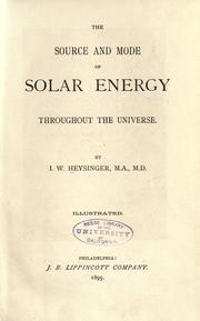 Cover of: The source and mode of solar energy throughout the universe. by Isaac Winter Heysinger