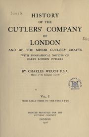 History of the Cutlers' Company of London and of the minor cutlery crafts, with biographical notices of early London cutlers