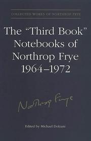 Cover of: The "third book" notebooks of Northrop Frye, 1964-1972 by Northrop Frye