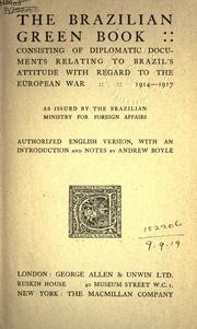 Cover of: The Brazilian green book, consisting of diplomatic documents relating to Brazil's attitude with regard to the European War, 1914-1917, as issued by the Brazilian Ministry for Foreign Affairs. by Brazil. Ministério das Relações Exteriores.