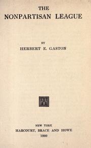 The Nonpartisan league by Herbert E. Gaston